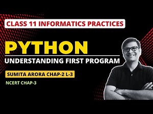 Understanding First Program | Python Class 11 | Class 11 IP Chapter 2 Getting started with Python
