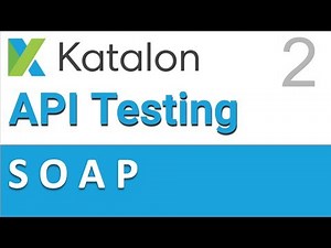 Katalon Studio API Testing 2 | SOAP API Testing