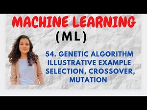 #54 An Illustrative Example Of Genetic Algorithms - Selection, Crossover, Mutation|ML|
