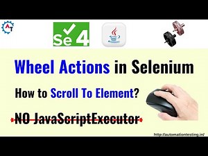 Scroll into view in Selenium WebDriver | Wheel Actions in Selenium | Scrolling Web Page