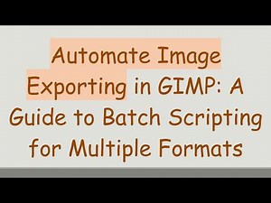 Automate Image Exporting in GIMP: A Guide to Batch Scripting for Multiple Formats