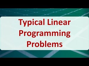 Operations Research 03B: Typical Linear Programming Problems