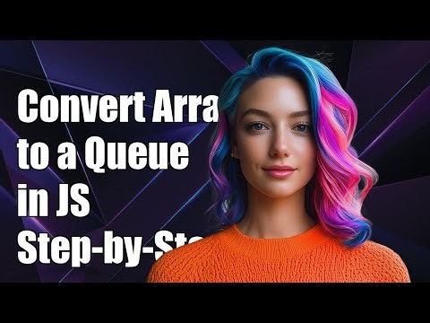 How to Convert an Array to a Queue in JavaScript: Step-by-Step Guide