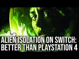 [DigitalFoundry] Alien Isolation Switch Review: Image Quality Is Better Than PS4!