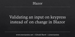 Validating an input on keypress instead of on change in Blazor - Gérald Barré