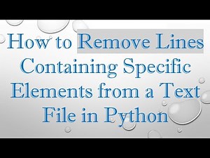 How to Remove Lines Containing Specific Elements from a Text File in Python