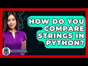 How Do You Compare Strings In Python? - Next LVL Programming