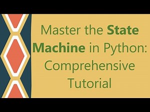 Master the State Machine in Python: Comprehensive Tutorial