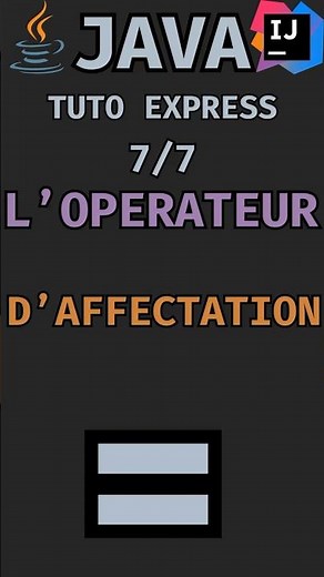 Tutoriel JAVA : L'OPÉRATEUR D'AFFECTATION (7/7)