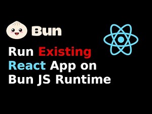 How to use and run an existing React App on Bun JavaScript Runtime