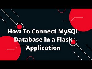 Python Flask Tutorial #17 🔥 How To Connect MySQL Database in a Flask Application 🚀