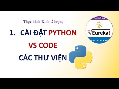 Python 1 Cài đặt Python, Visual Studio Code và các thư viện phục vụ Kinh tế lượng