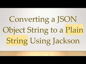 Converting a JSON Object String to a Plain String Using Jackson