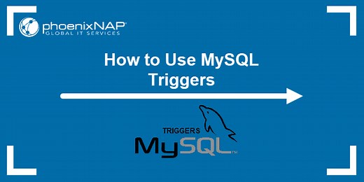 How To Use MySQL Triggers {With Examples} | phoenixNAP KB