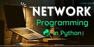Network Programming in Python   2 Projects