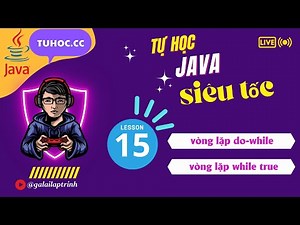 15. vòng lặp do while java, while true java - java 2023 full tutorial