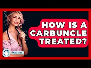 How Is A Carbuncle Treated? - Skin Savvy Dermatology