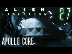 Alien Isolation 60fps HARD #27 Mission 13-2: Apollo Core | Gameplay Walkthrough