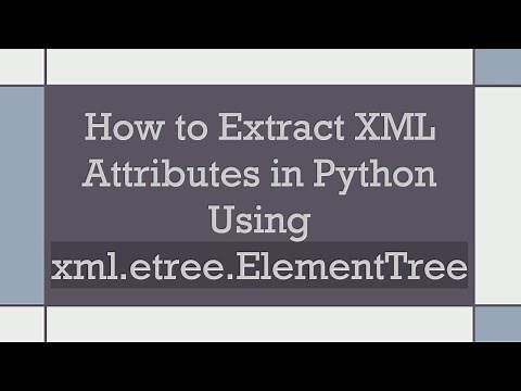 How to Extract XML Attributes in Python Using xml.etree.ElementTree