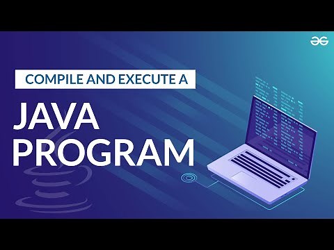 How to Compile and Execute a Java Program? | GeeksforGeeks