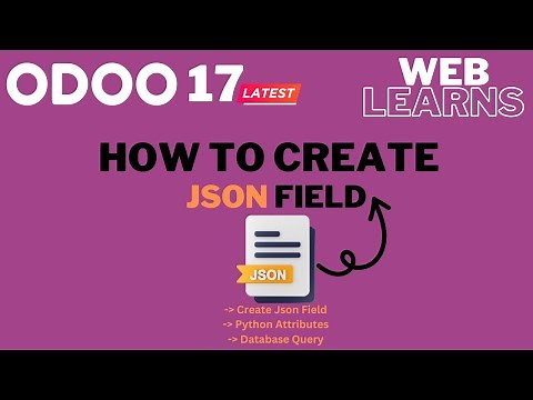 Creating JSON Field in Odoo 17 Development Tutorial