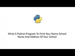 Write A Python Program To Print Your Name School Name And Address Of Your School