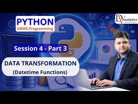 PYTHON | SESSION 4 - Part 3 | Date Time Functions | DATA TRANSFORMATION