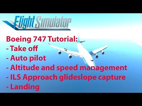 Tutorial Boeing 747 Take Off, Navigation, ILS Approach and landing - Microsoft Flight Simulator 2020