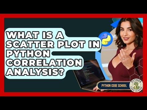 What Is A Scatter Plot In Python Correlation Analysis? - Python Code School