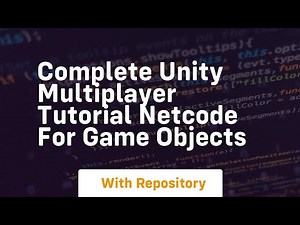 Complete unity multiplayer tutorial netcode for game objects