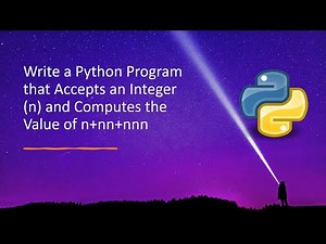 Write a Python Program that Accepts an Integer (n) and Computes the Value of n+nn+nnn