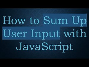 How to Sum Up User Input with JavaScript