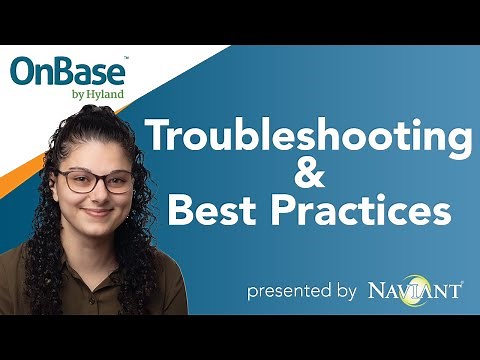 (2021) OnBase Troubleshooting & Best Practices