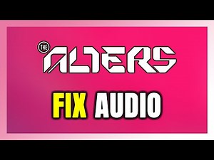 How to FIX The Alters No Audio/Sound Not Working