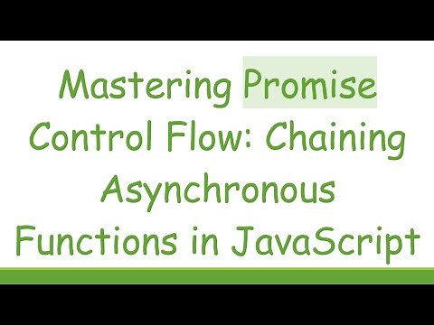 Mastering Promise Control Flow: Chaining Asynchronous Functions in JavaScript