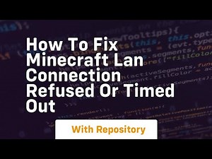 How to fix minecraft lan connection refused or timed out