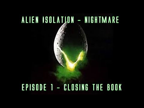 Alien: Isolation 100% Nightmare Walkthrough - Episode 1 - Closing the Book