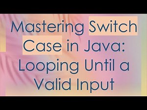 Mastering Switch Case in Java: Looping Until a Valid Input
