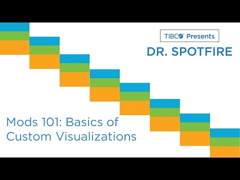 Dr. Spotfire - Mods 101: The Basics of Custom Visualizations in Spotfire 11