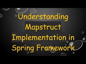 Understanding Mapstruct Implementation in Spring Framework