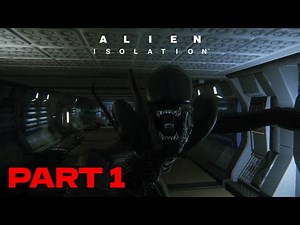 Alien Isolation: Part 1