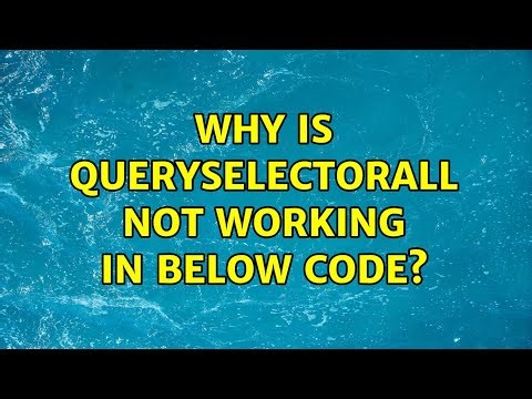 Why is queryselectorall not working in below code?