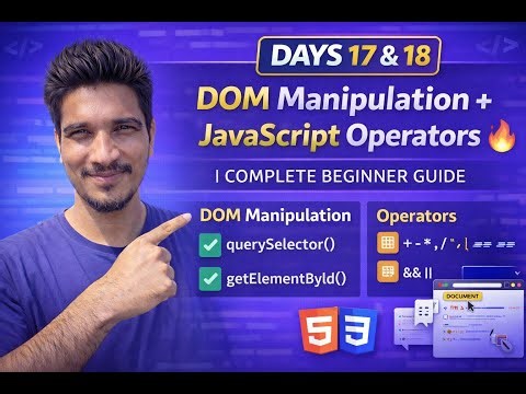 Day 17 & 18: DOM Manipulation + JavaScript Operators 🔥 | Complete Beginner Guide