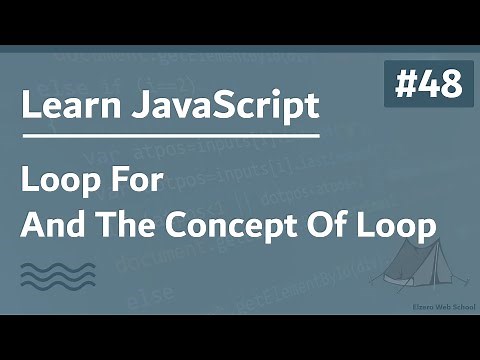 Learn JavaScript In Arabic 2021 - #048 - Loop - For And Concept Of Loop