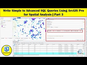 Write Simple to Advanced SQL Queries Using ArcGIS Pro for Spatial Analysis | Part 3