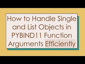 How to Handle Single and List Objects in PYBIND11 Function Arguments Efficiently