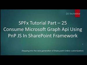 Consume Microsoft Graph API Using PnP JS In SharePoint Framework - SPFx Tutorial Part - 25