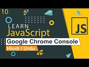 JavaScript with Google Chrome Console Tutorial in Hindi / Urdu