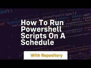 How to run powershell scripts on a schedule