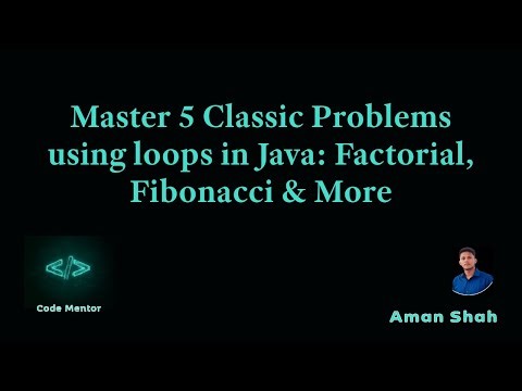 13) Master 5 Classic Problems using loops in Java: Factorial, Fibonacci & More.